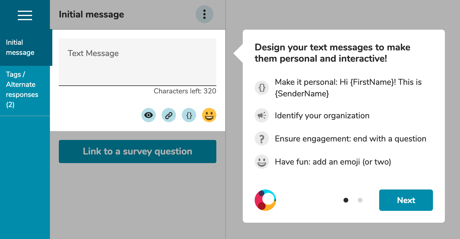 Screenshot of the Peer to Peer Script Editor. The box to type in an initial text message is empty. Next to it, there is a pop-up reading: 'Design your text messages to make them personal and interactive! Make it personal: Hi {FirstName}! This is {SenderName}. Identify your organization. Ensure engagement: end with a question. Have fun: add an emoji (or two).' There is a Next button at the bottom of the pop-up.