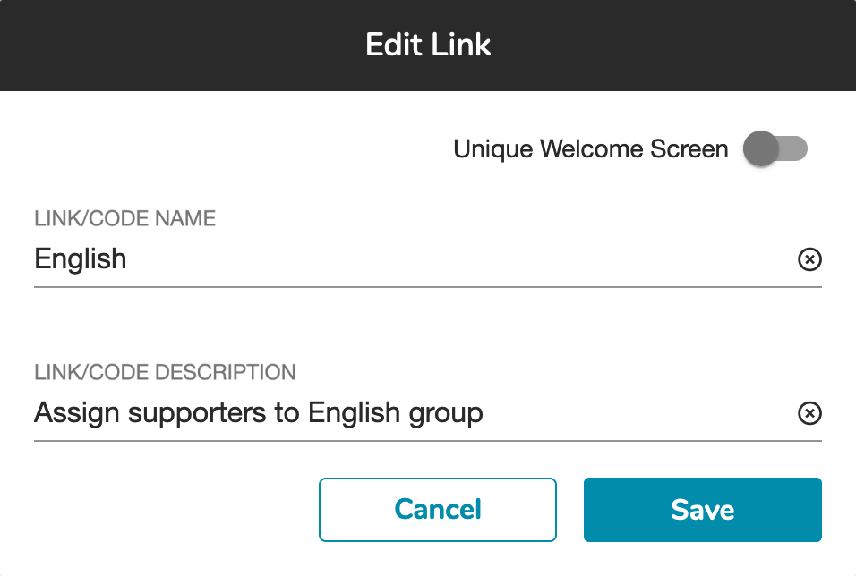 A box that says 'Edit Link' at the top. There is an option for a unique welcome screen, which is toggled off. There are text boxes for the name and description of the link/code. The link is named 'English,' and the description is 'Assign supporters to English group.' At the bottom, there are buttons to cancel or save.